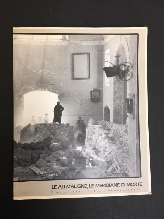 AA.VV. Le ali maligne, le meridiane di morte. Trento 1943-1945. I bombardamenti. Editrice TEMI. 1995