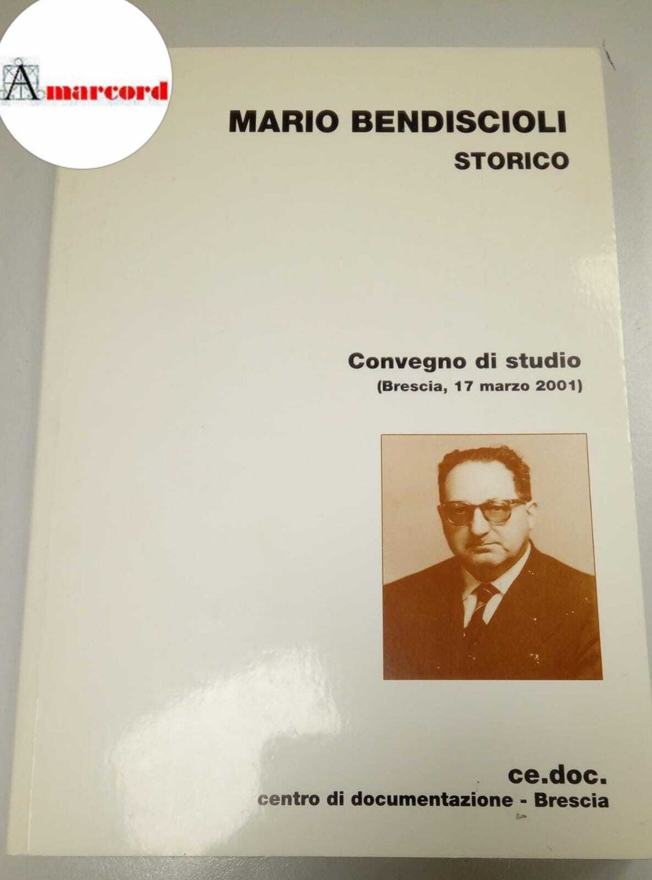 AA.VV., Mario Bendiscioli storico, CEDOC, 2003.