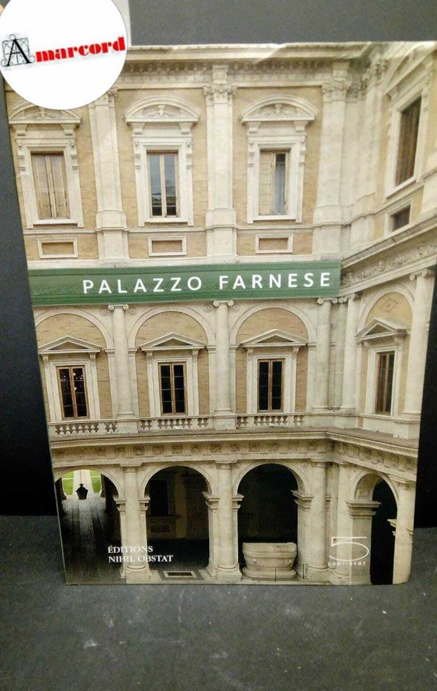 AA.VV., Palazzo Farnese, 5 Continents, 2007.