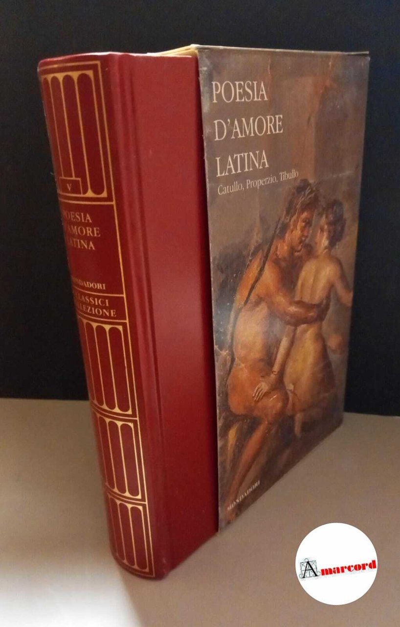 AA. VV. Poesia d'amore latina, Mondadori, 2007.