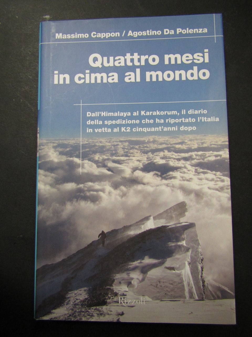 AA.VV. Quattro mesi in cime al mondo. Rizzoli. 2004-I