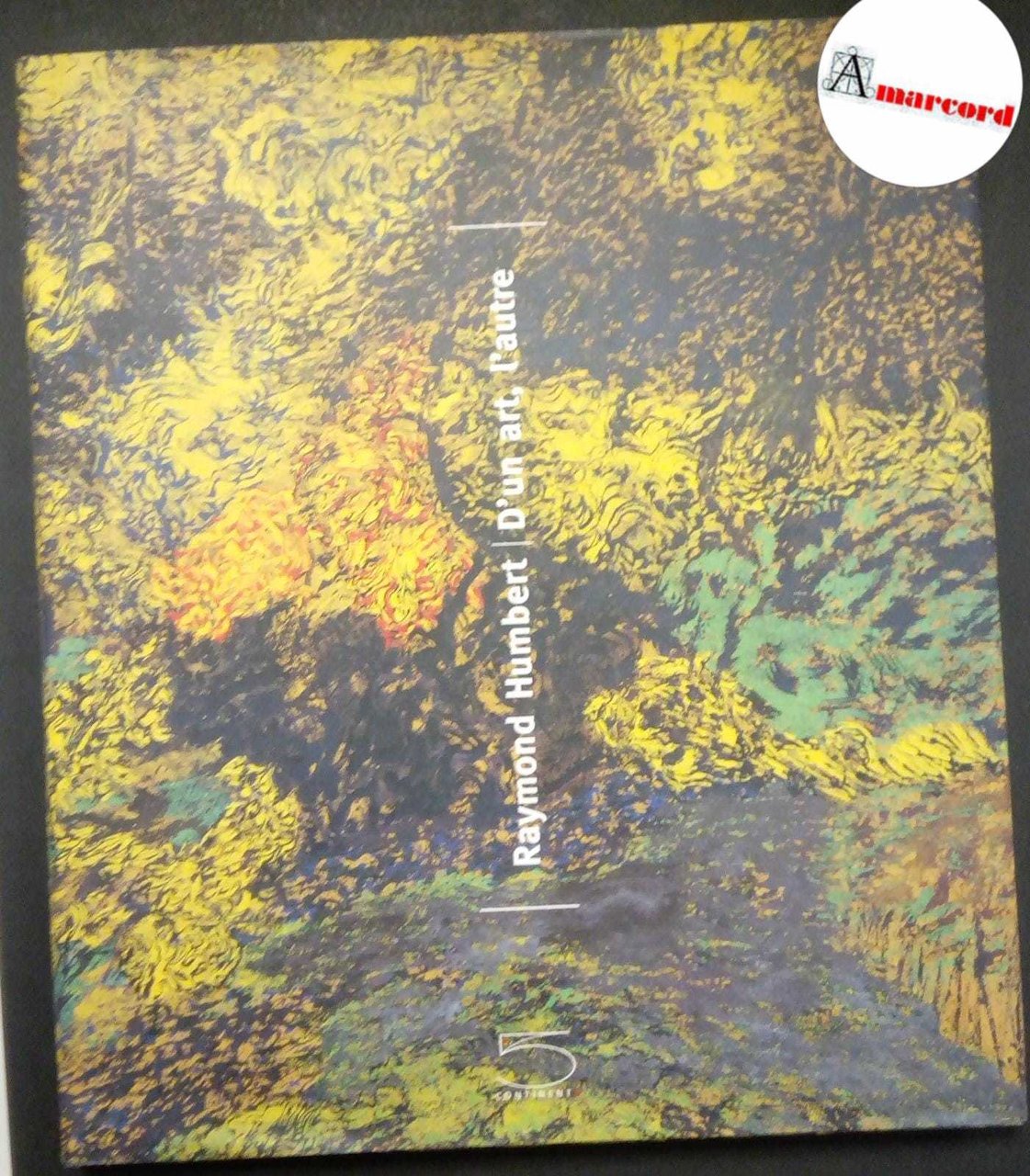 AA.VV., Raymond Humbert. D'un art, l'autre., 5 continents, 2007.