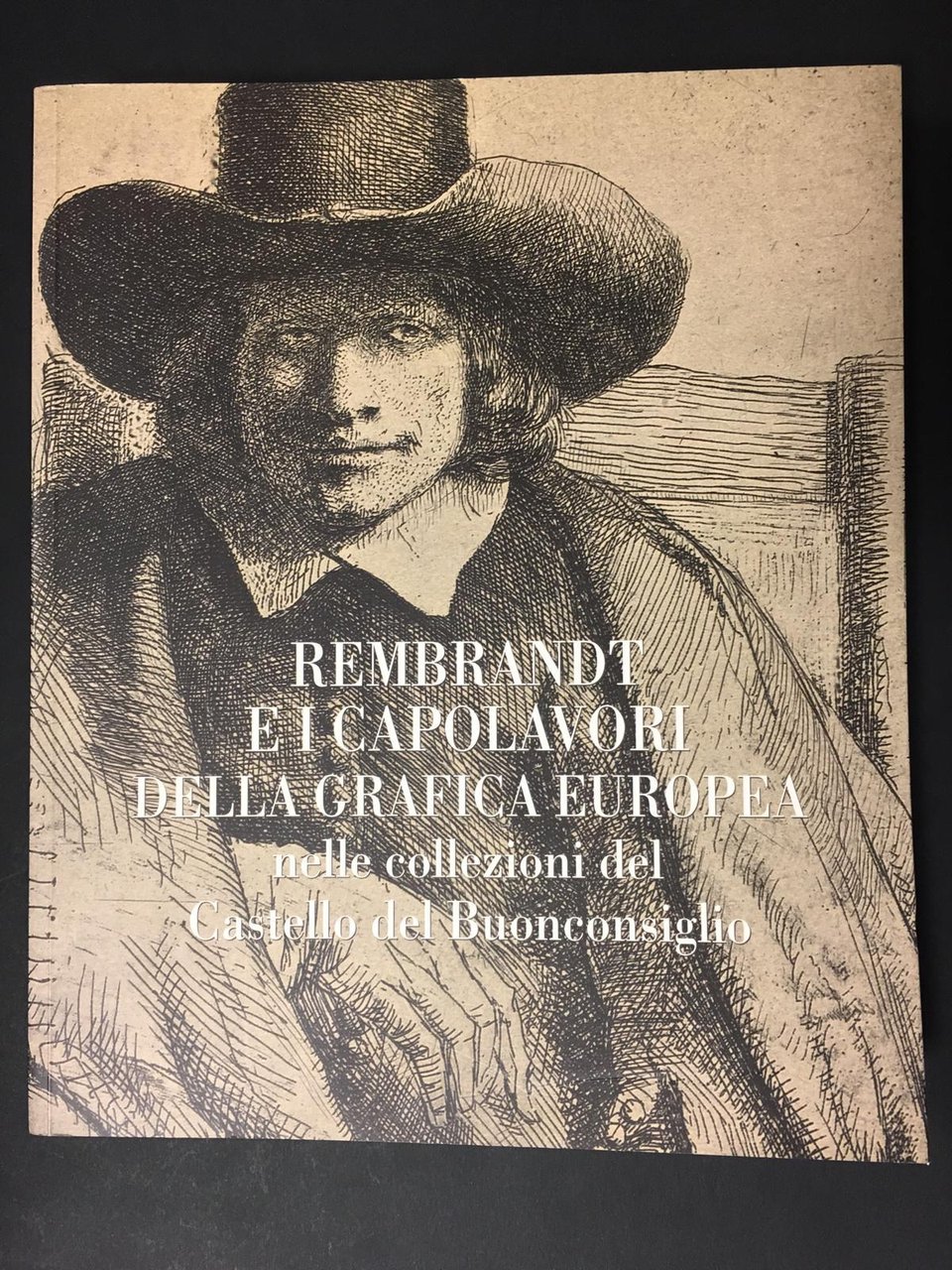 AA.VV. Rembrandt e i capolavori della grafica Europea. Castello del …