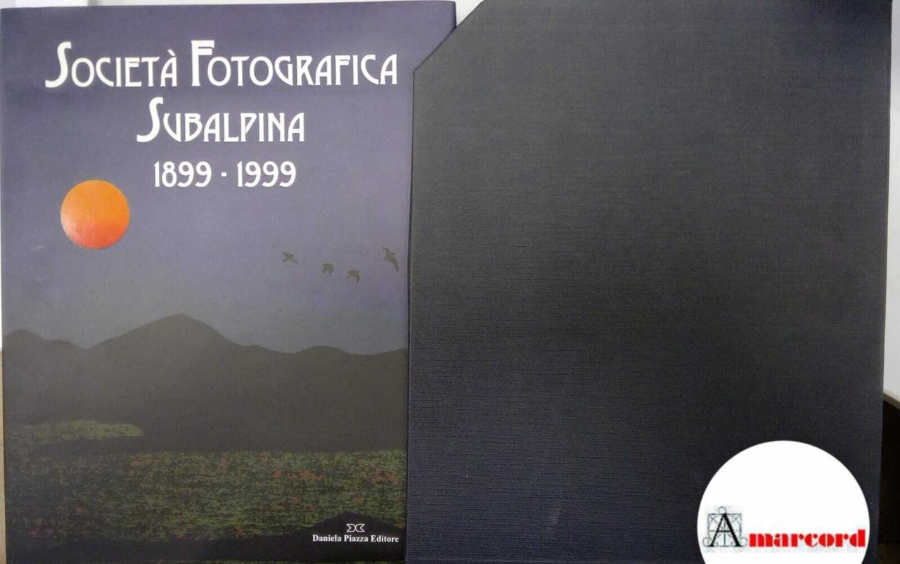 AA.VV., Società fotografica subalpina 1899 -1999, Daniela Piazza editore, 1999 …