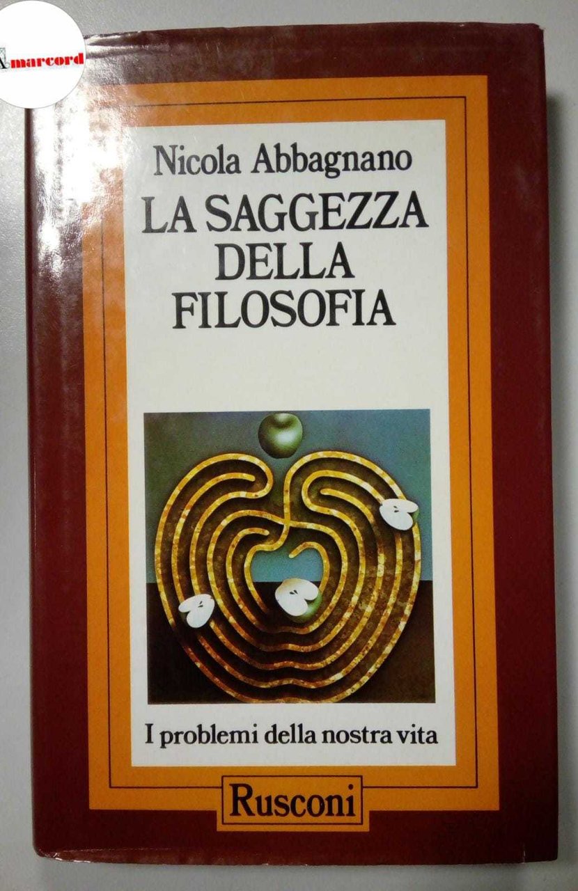 Abbagnano Nicola, La saggezza della filosofia. I problemi della nostra …