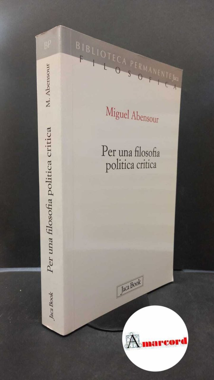 Abensour, Miguel. , and Pezzella, Mario. Per una filosofia politica …