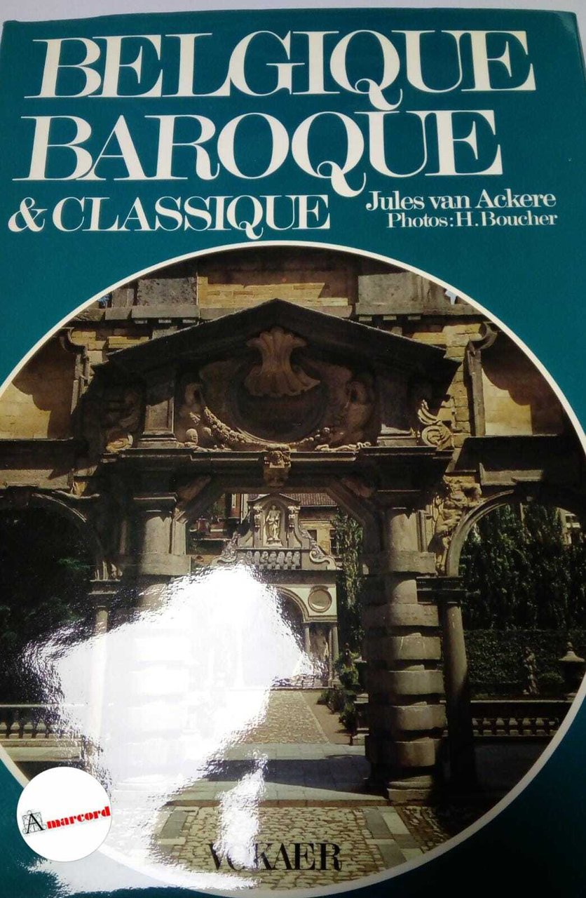 Ackere Jules van, Belgique baroque &amp; classique, Vokaer, 1972.