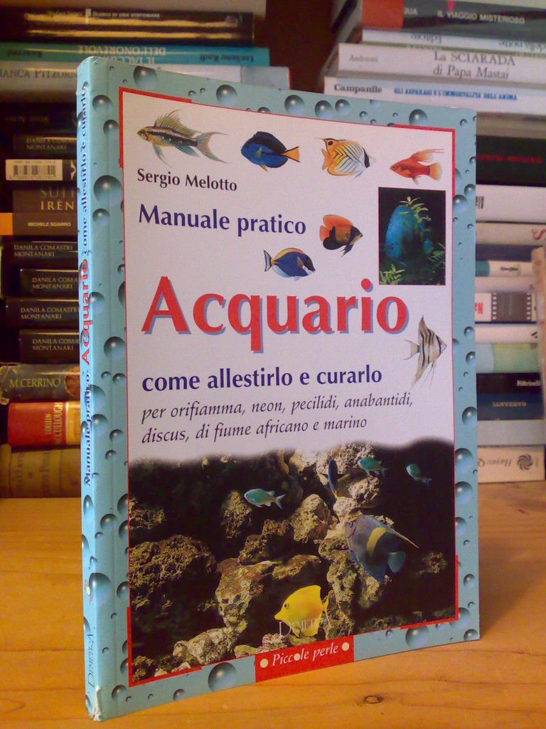 ACQUARIO, COME ALLESTIRLO E CURARLO - 1999