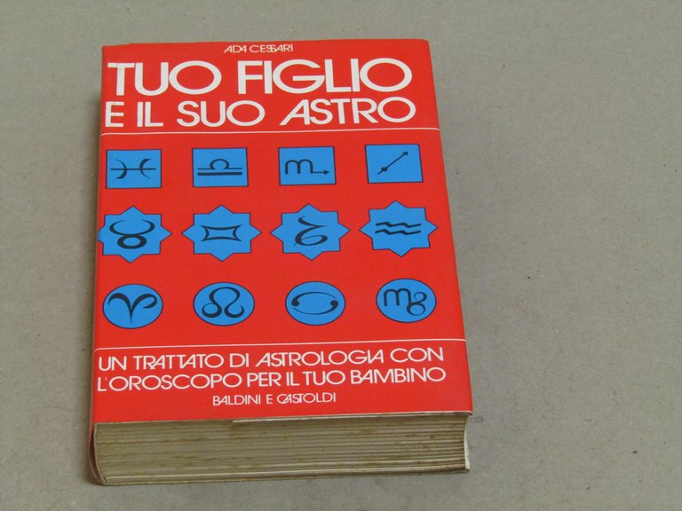 Ada Cessari. Tuo figlio e il suo astro. Un trattato di astrologia con l'oroscopo per il tuo bambino