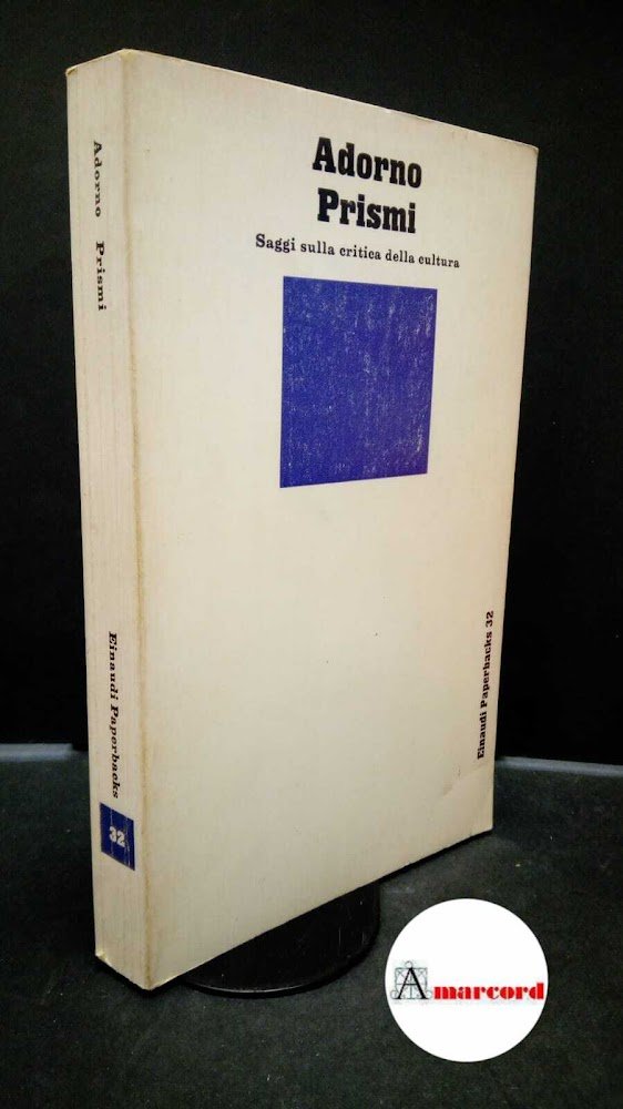 Adorno, Theodor W.. Prismi : saggi sulla critica della cultura. …