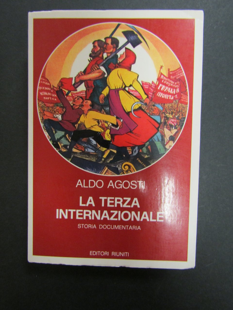 Agosti Aldo. La Terza Internazionale. Storia documentaria. Editori riuniti. 1974-I