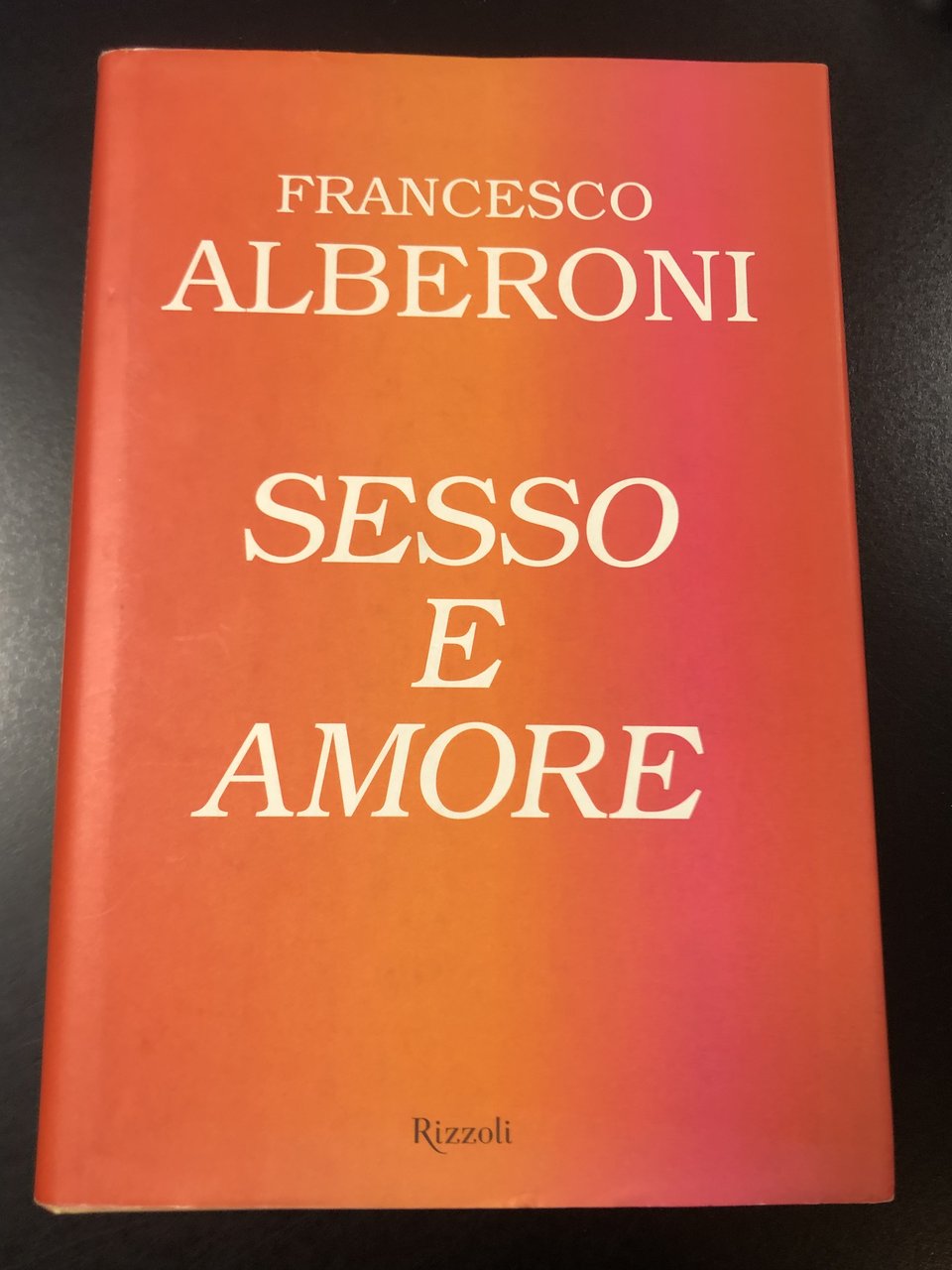 Alberoni Francesco. Sesso e amore. Rizzoli 2005 - I.