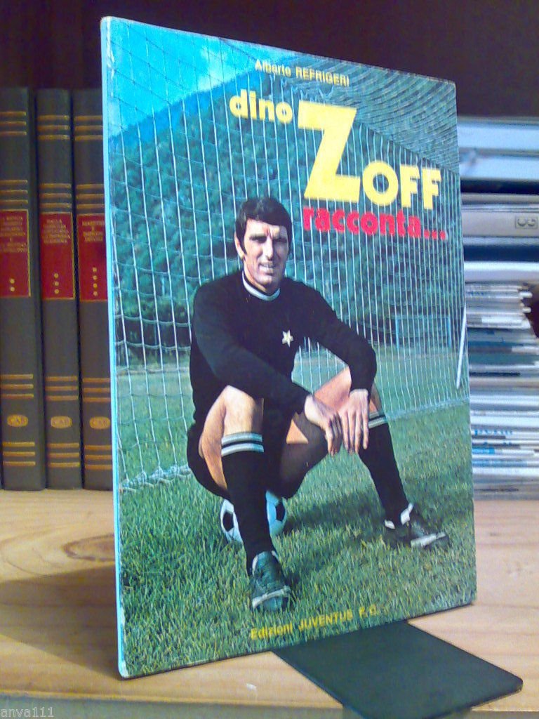 Alberto Refrigeri - DINO ZOFF racconta ...- 1974