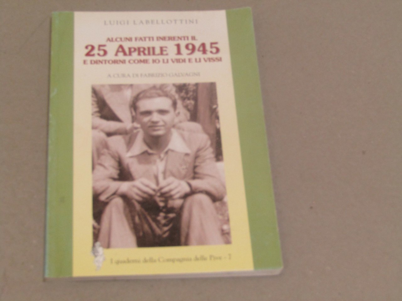 Alcuni fatti inerenti il 25 aprile 1945 e dintorni come …