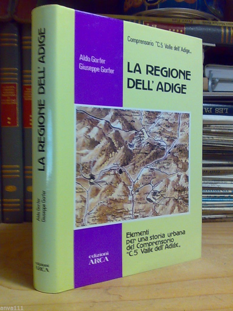 Aldo Gorfer - Giuseppe Gorfer - LA REGIONE DELL' ADIGE …