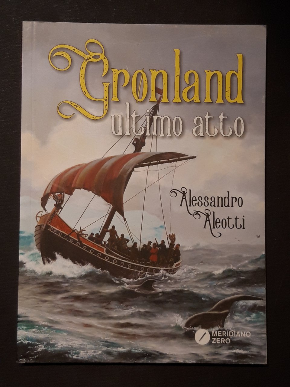 Aleotti Alessandro. Gronland ultimo atto, Meridiano Zero, 2017 - I