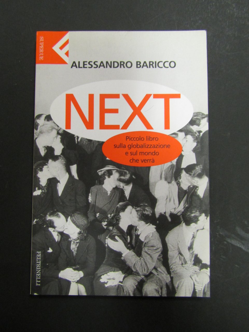 Alessandro Baricco. Next. Piccolo libro sulla globalizzazione e sul mondo …