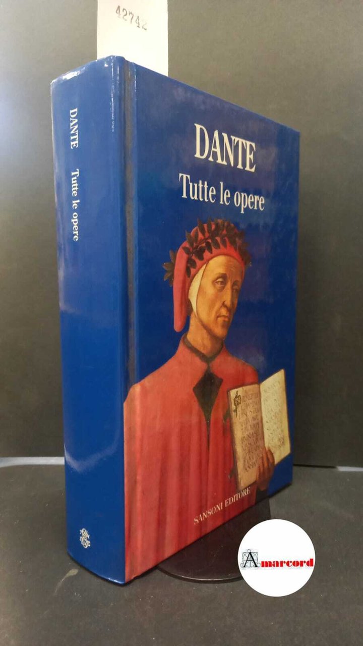 Alighieri, Dante. , and Blasucci, Luigi. Tutte le opere Firenze …