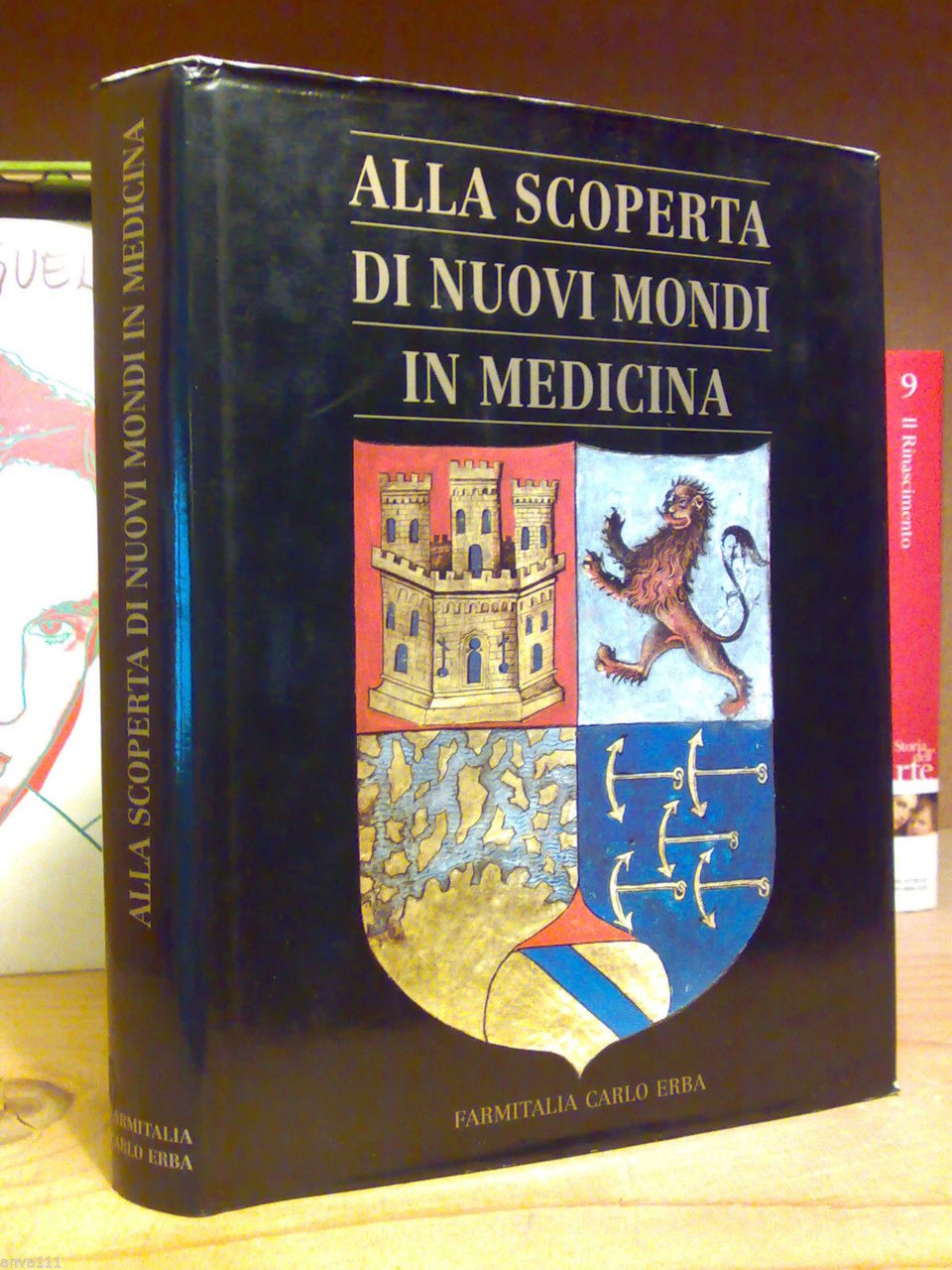 ALLA SCOPERTA DI NUOVI MONDI IN MEDICINA / Farmitalia Carlo …