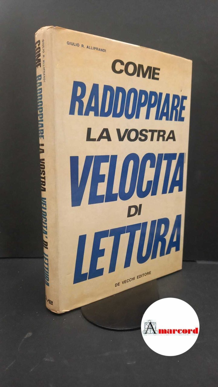 Alliprandi, Giulio R.. Come raddoppiare la vostra velocita di lettura …