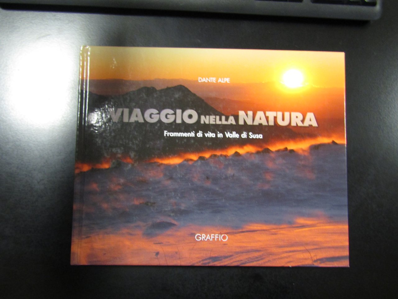 Alpe Dante. Viaggio nella natura. Frammenti di vita in Valle …