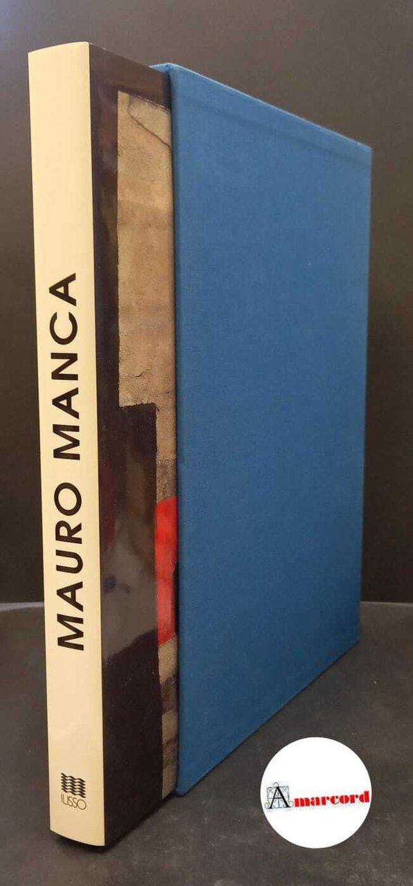 Altea, Giuliana. , and Magnani, Marco. Mauro Manca Nuoro Ilisso, …