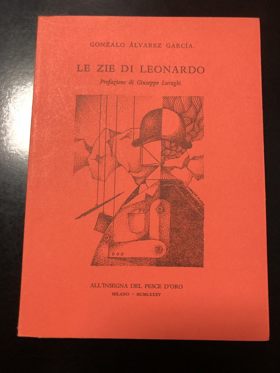 Alvarez Garcia Gonzalo. Le zie di Leonardo. Scheiwiller - All'insegna …