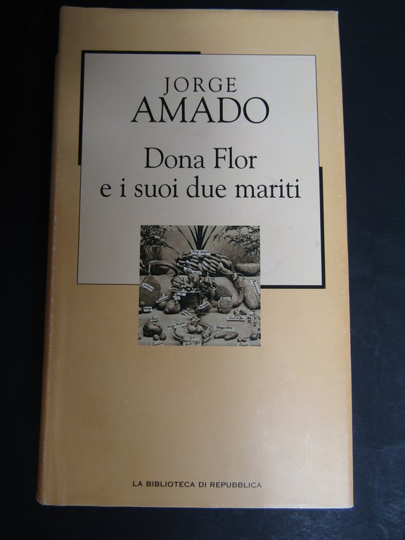 Amado Jorge. Dona Flor e i suoi due mariti. La biblioteca di Repubblica. 2002