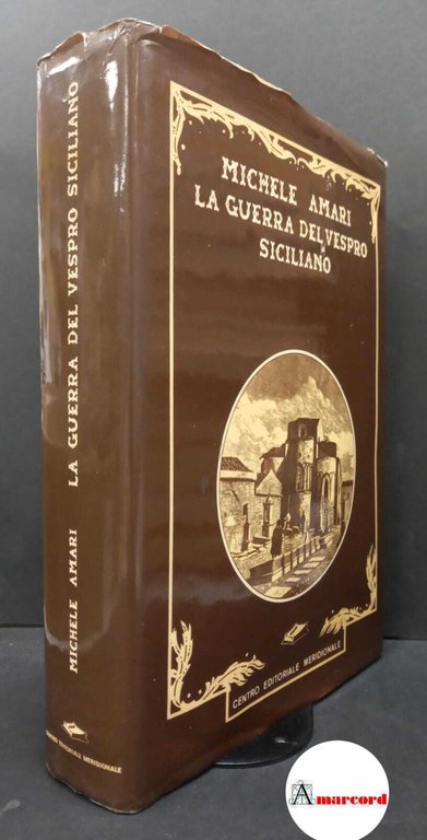 Amari, Michele. La guerra del vespro siciliano /scritta da Michele Amari [S.l.] Centro editoriale meridionale, 1990