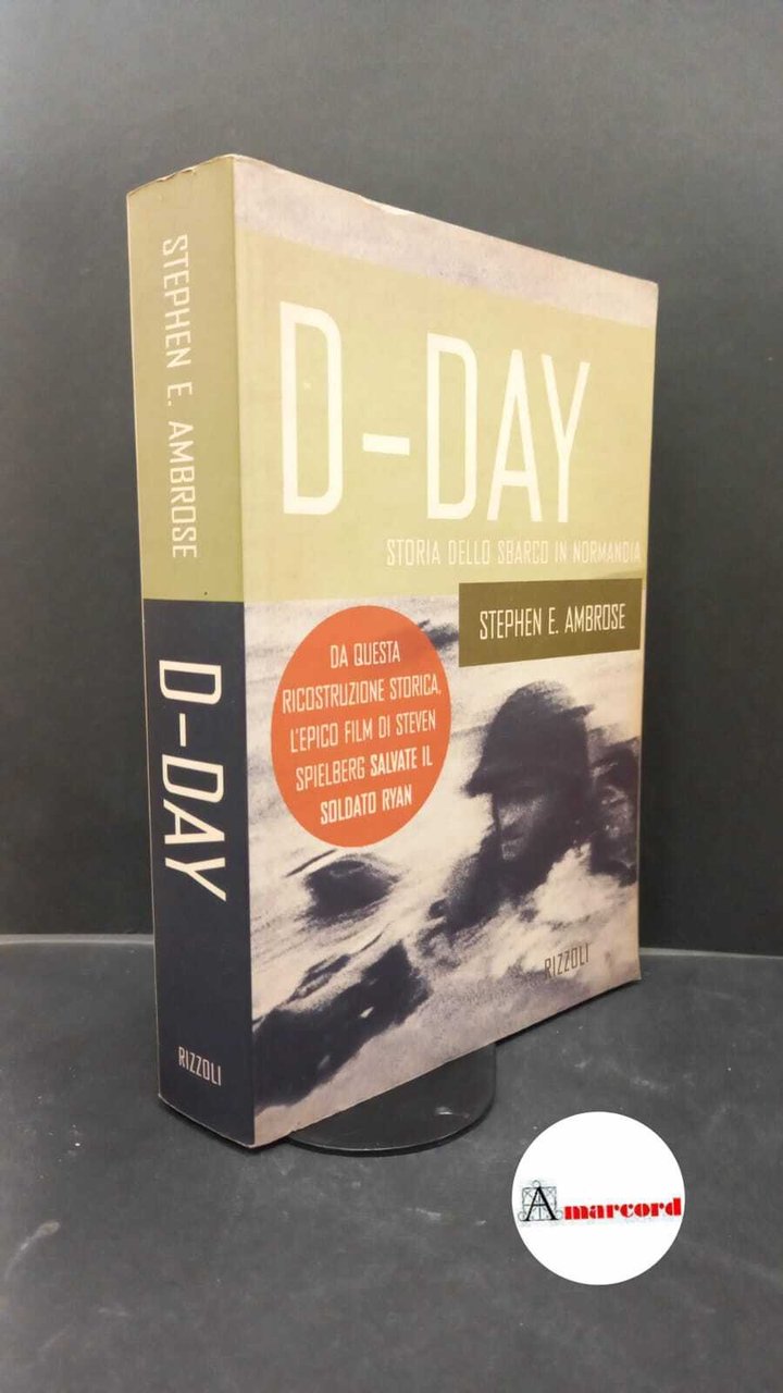 Ambrose, Stephen E.. D-Day Milano Rizzoli, 1998