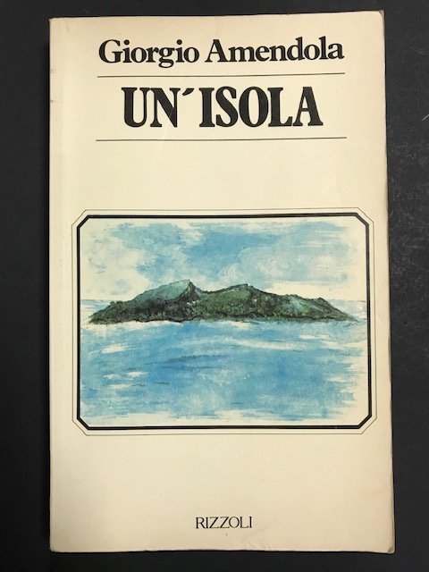 Amendola Giorgio. Un'isola. Rizzoli. 1980 - I