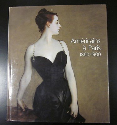 Amèricains à Paris 1860-1900. 5 Continents 2006 - I.