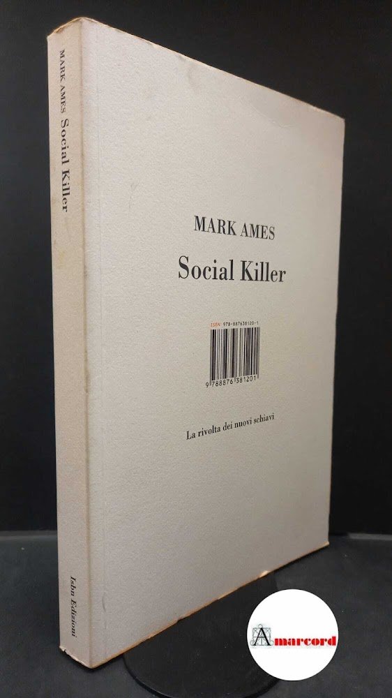 Ames, Mark. , and Milan, Mariella. Social killer : la …