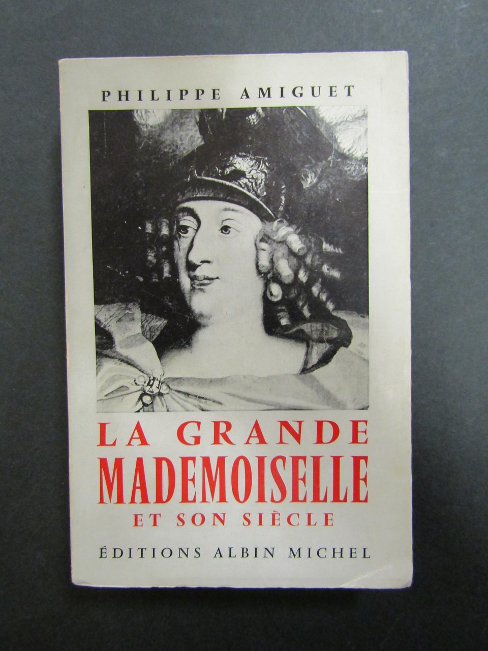 Amiguet Philippe. La grande mademoiselle et son siecle. Albin Michel. … | Immagine principale