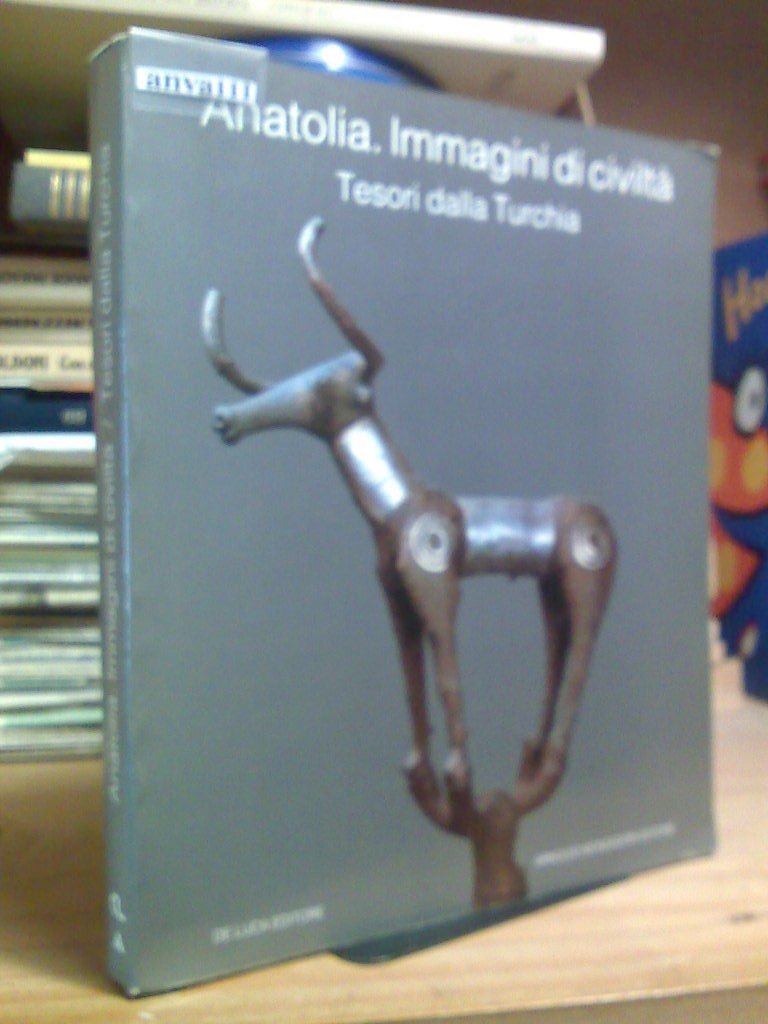 ANATOLIA / IMMAGINI DI CIVILTÀ - TESORI DALLA TURCHIA - …