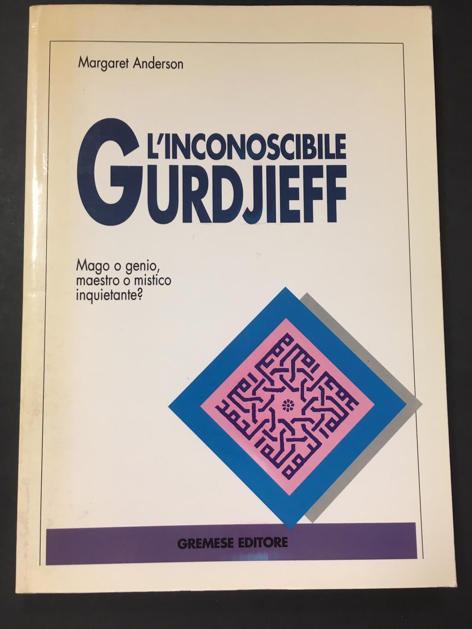 Anderson Margaret. L'inconoscibile Gurd Jieff. Mago o genio, maestro o …