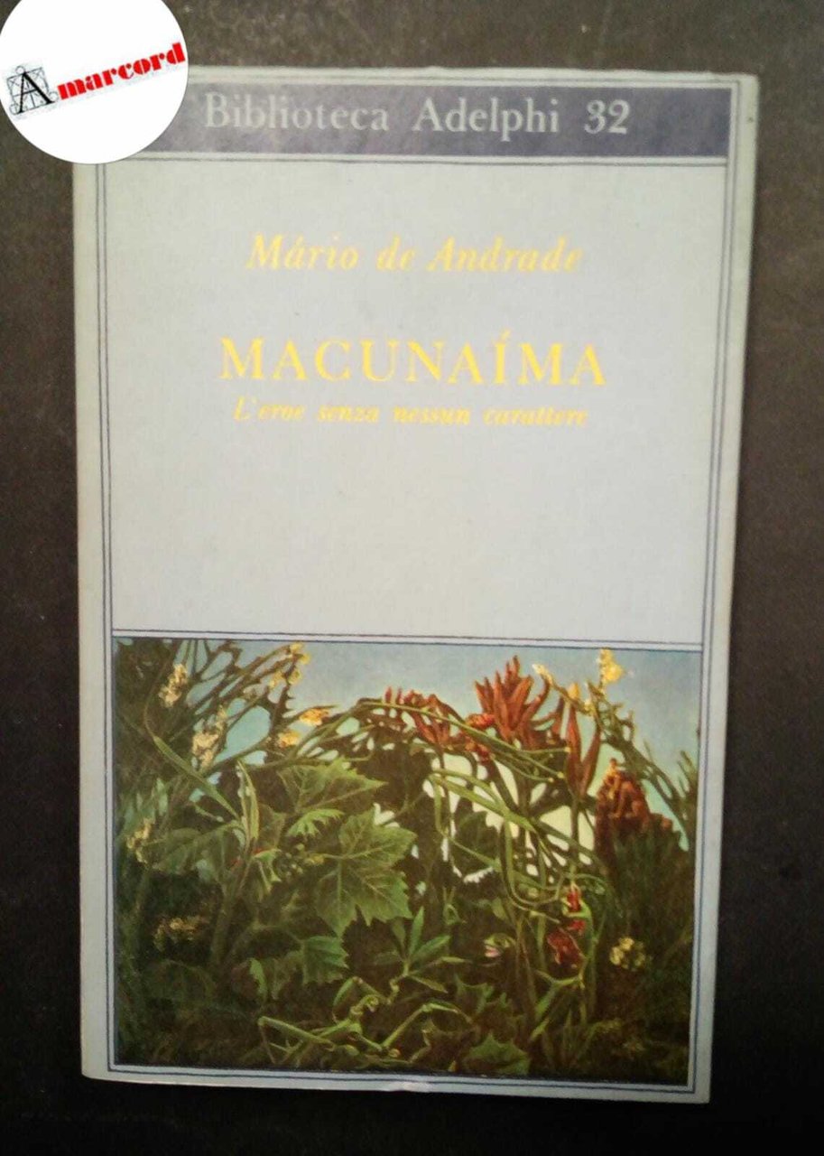 Andrade Mario de, Macunaima. L'eroe senza nessun carattere, Adelphi, 1970.