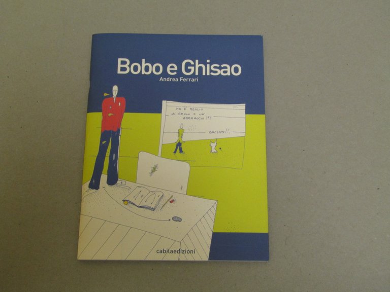 Andrea Ferrari. Bobo e Ghisao. Cabila Edizioni. 2007-I
