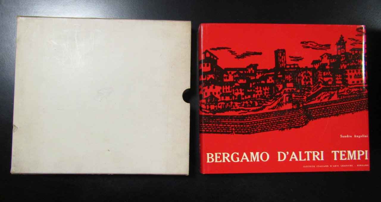 Angelini Sandro. Bergamo d'altri tempi. Istituto Italiano d'Arti Grafiche 1976. …