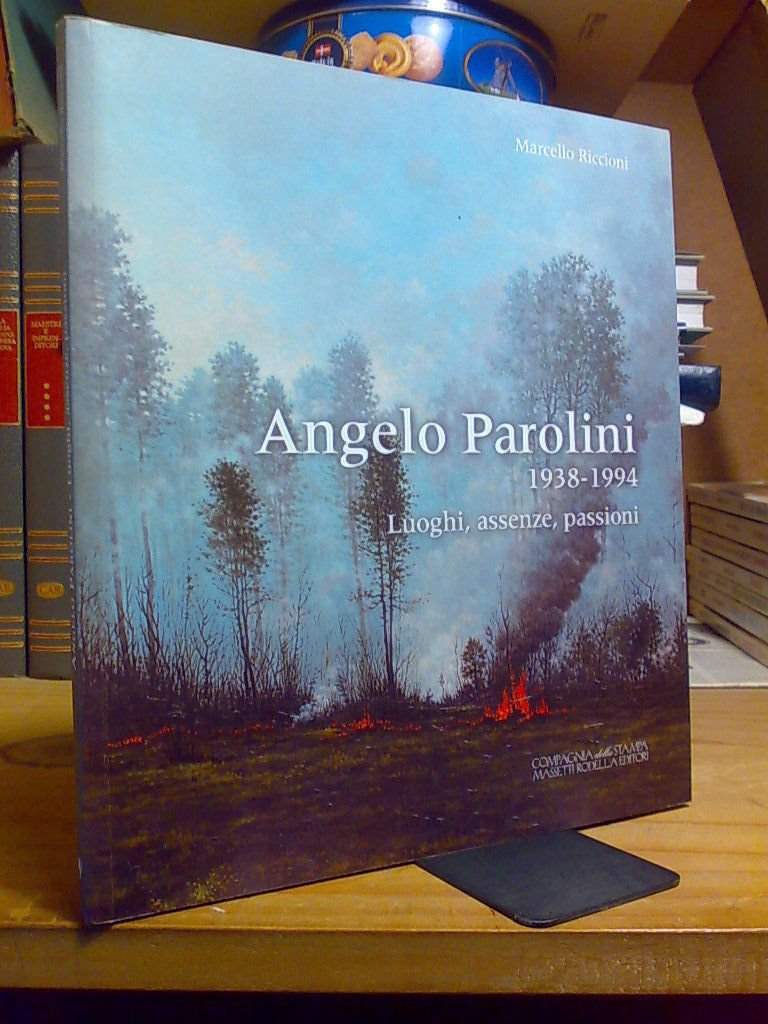ANGELO PAROLINI 1938/1994 - Luoghi, Assenze, Passioni � 2010