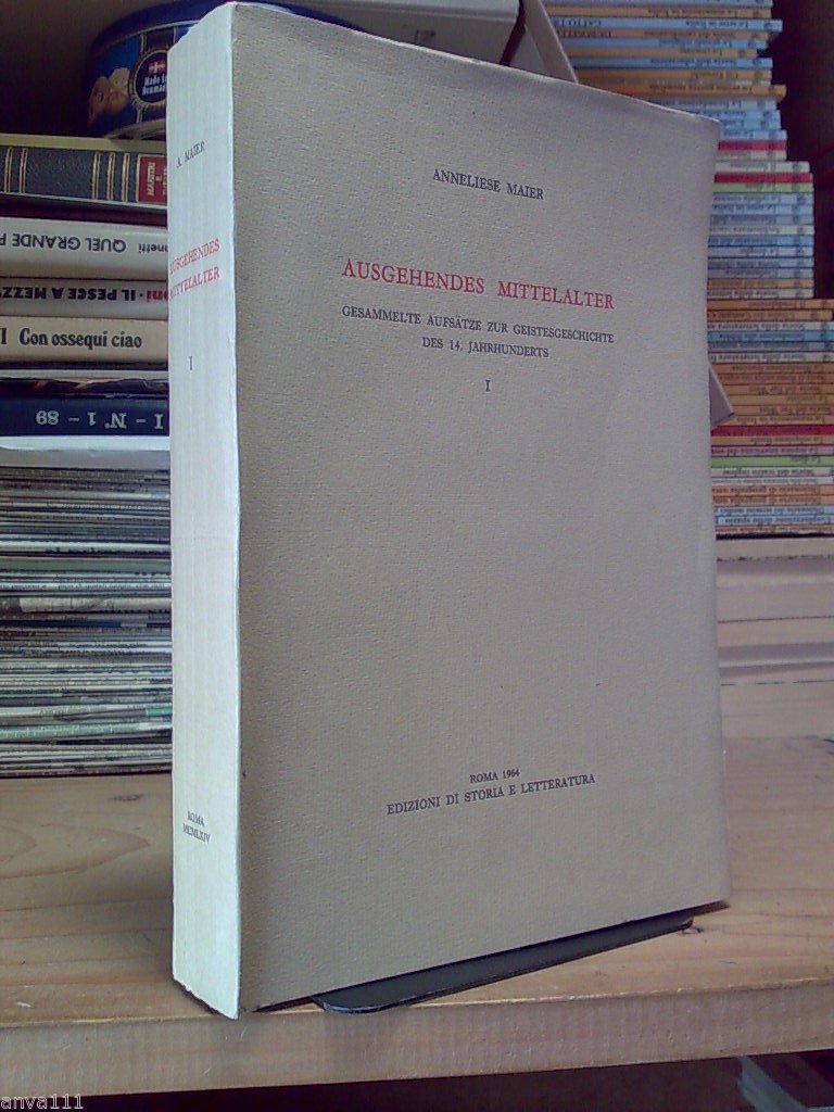 Anneliese Maier - AUSGEHENDES MITTELALTER - 1964 - vol. 1
