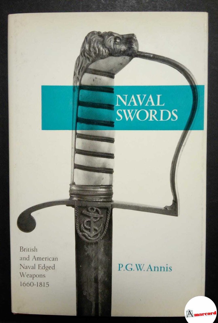 Annis P.G.W., Naval swords, Stackpole Books, 1970.