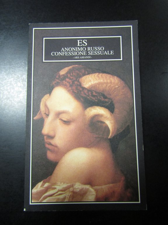 Anonimo Russo. Confessione sessuale. Ars amandi. ES 2000.