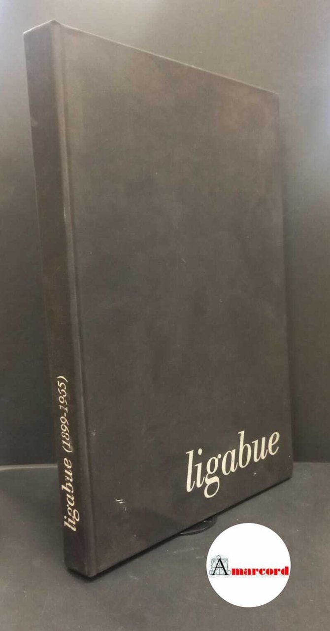 Antonio Ligabue. Mostra antologica a cura di A.A. Tota 1981
