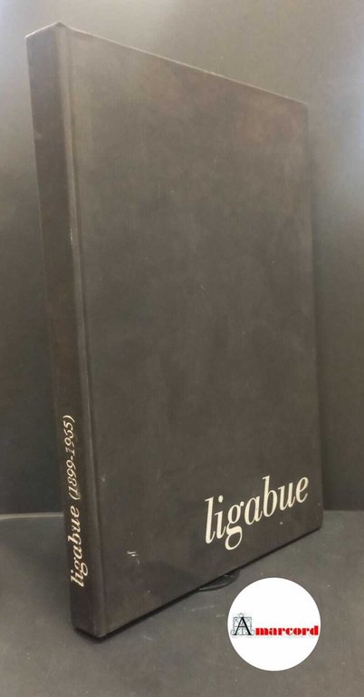 Antonio Ligabue. Mostra antologica a cura di A.A. Tota 1981