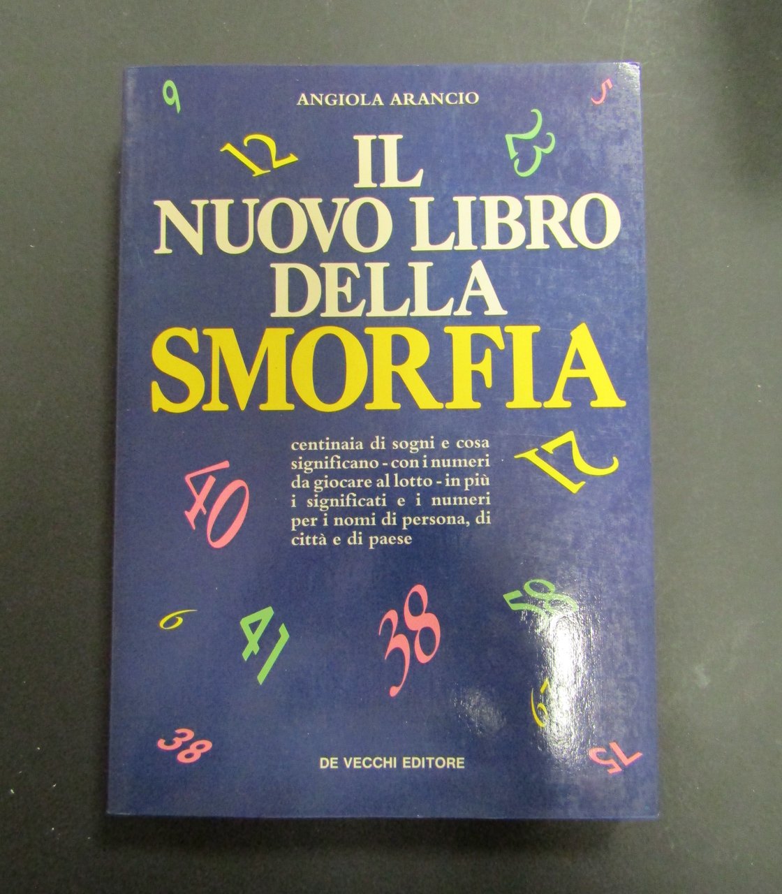 Arancio Angiola. Il nuovo libro della smorfia. De Vecchi. 1988