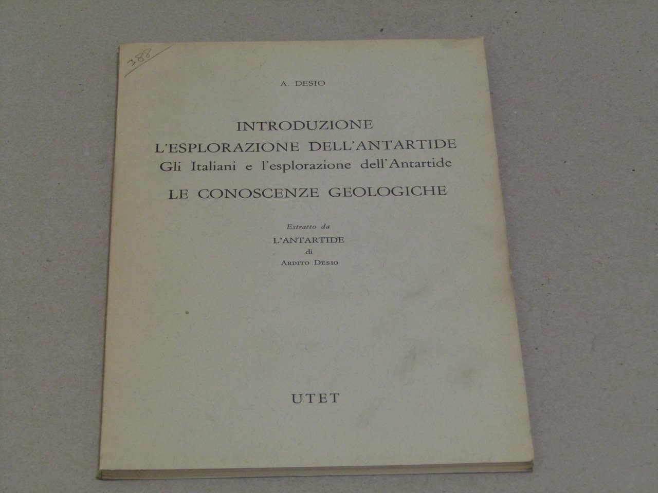 Ardito Desio. Introduzione l'esplorazione dell'Antartide