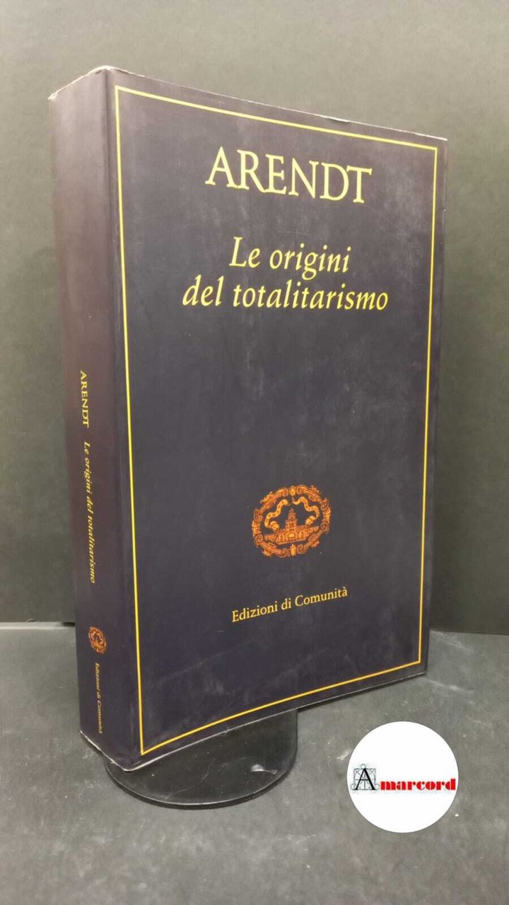 Arendt, Hannah. , and Martinelli, Alberto. �Le �origini del totalitarismo …