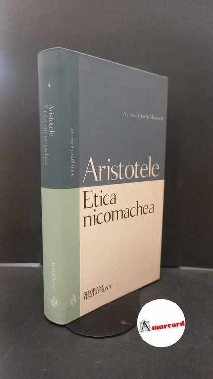 Aristoteles. , and Mazzarelli, Claudio. Etica Nicomachea Milano Bompiani testi a fronte, 2000