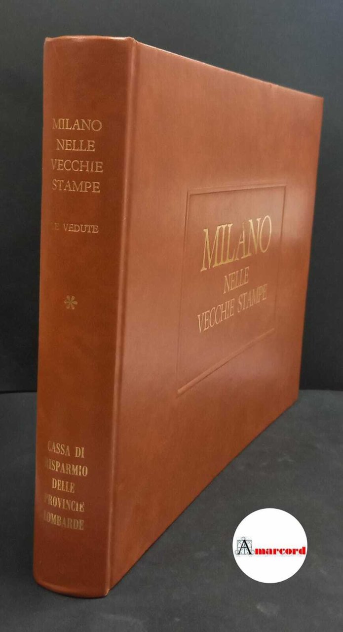 Arrigoni, Paolo. [1]: Le vedute Milano Cassa di risparmio delle …
